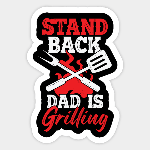 Stand Back Dad Is Grilling Sticker by Dolde08